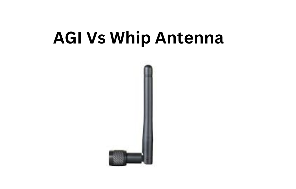 AGI Vs Whip Antenna